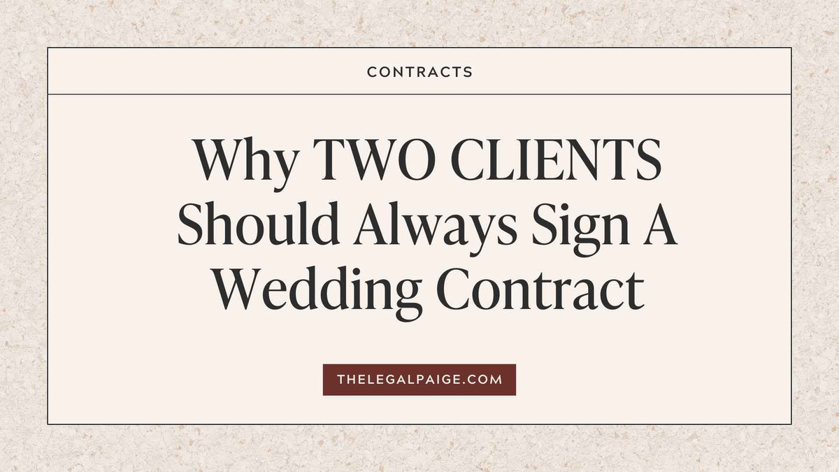 Why TWO CLIENTS Should Always Sign A Wedding Contract — The Legal Paige