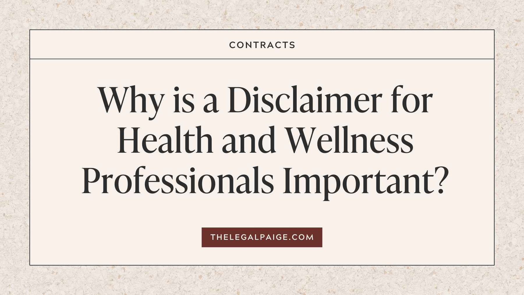 The Legal Paige - Why is a Disclaimer for Health and Wellness Professional Important?