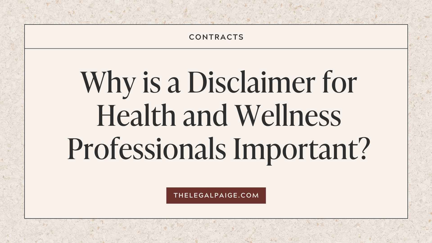 The Legal Paige - Why is a Disclaimer for Health and Wellness Professional Important?