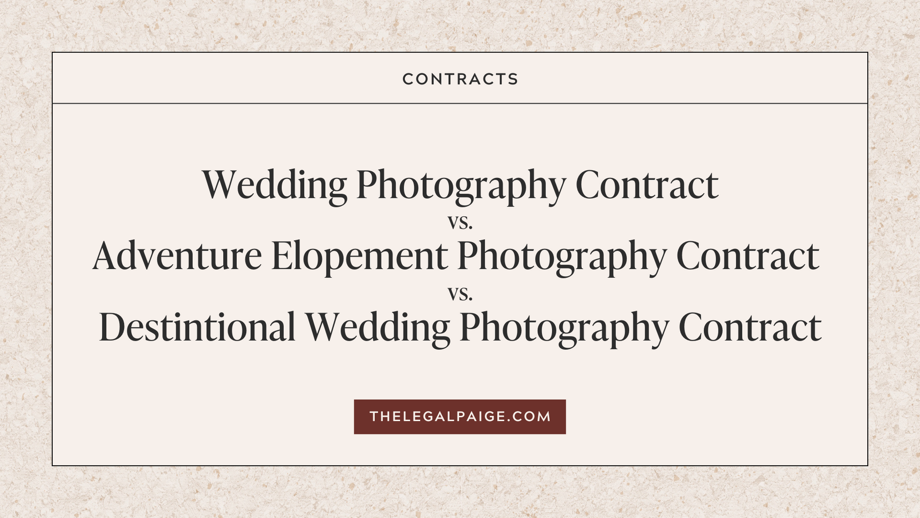 The Legal Paige Blog - What's The Difference Between The Wedding Photography Contract vs Adventure Elopement Contract