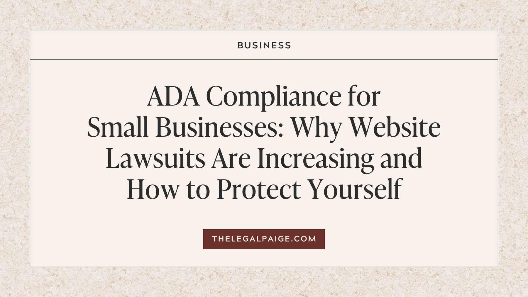 The Legal Paige Blog - ADA Compliance for Small Businesses: Why Website Lawsuits Are Increasing and How to Protect Yourself