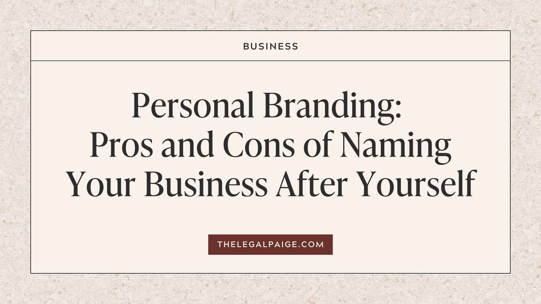 Personal Branding: Pros and Cons of Naming Your Business After Yourself