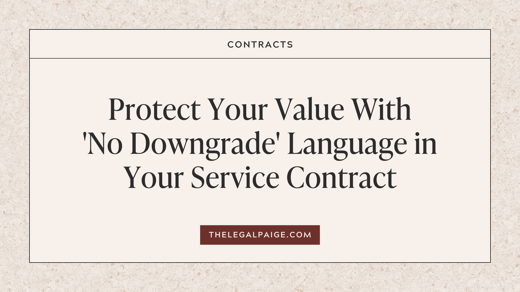 Protect Your Value With 'No Downgrades' Language in Your Service Contract