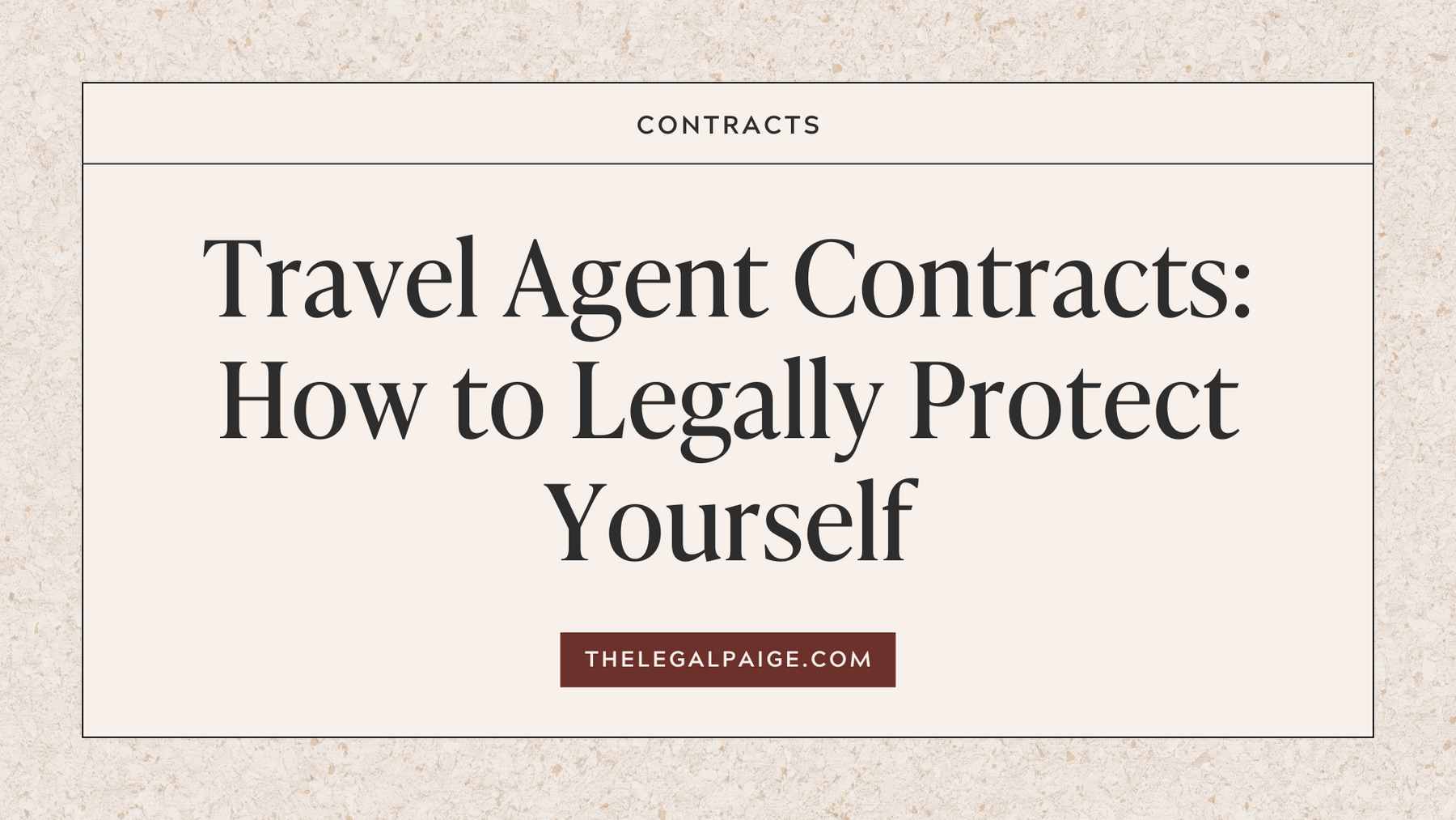 Travel Agent Contracts: How to Legally Protect Yourself