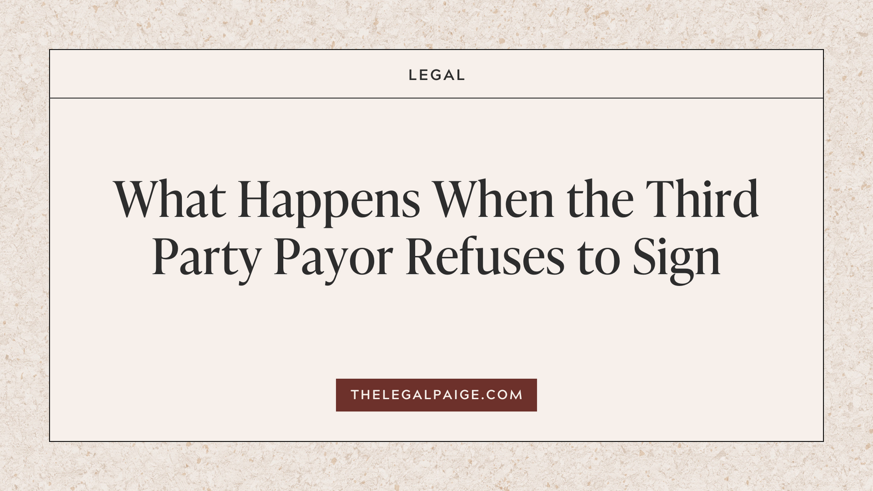 What Happens When The Third Party Payor Refuses to Sign?