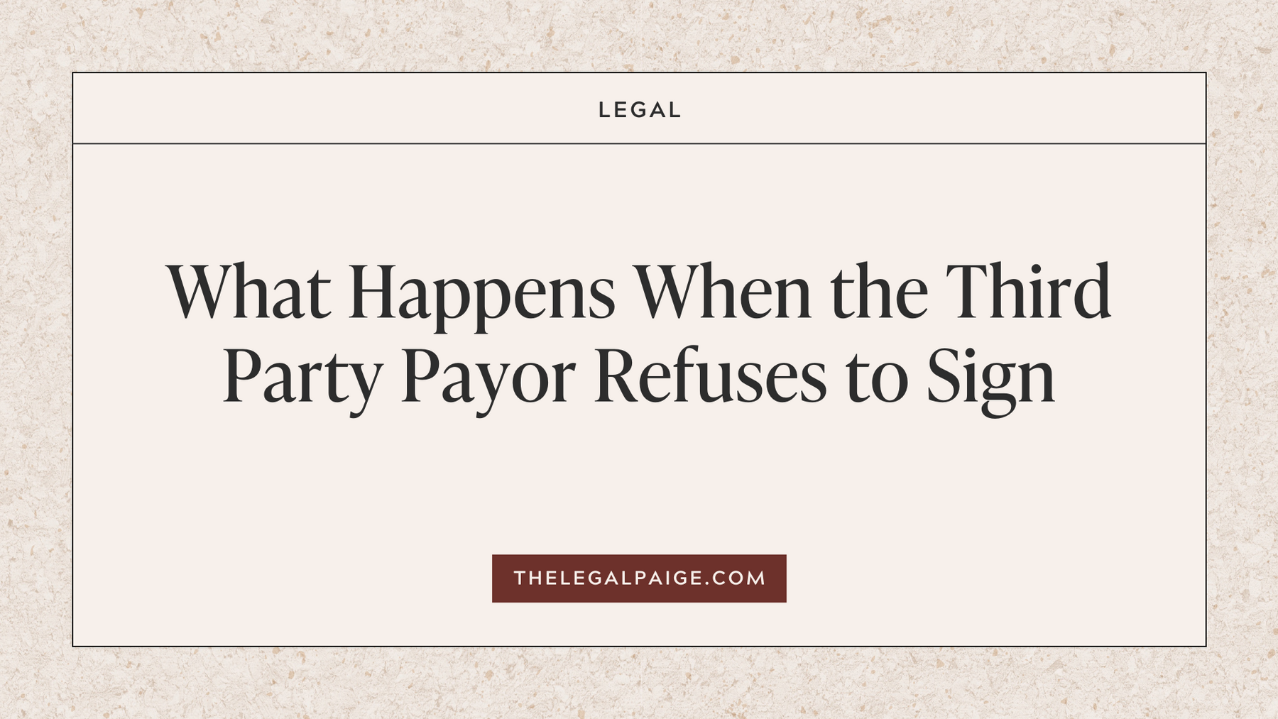 What Happens When The Third Party Payor Refuses to Sign?