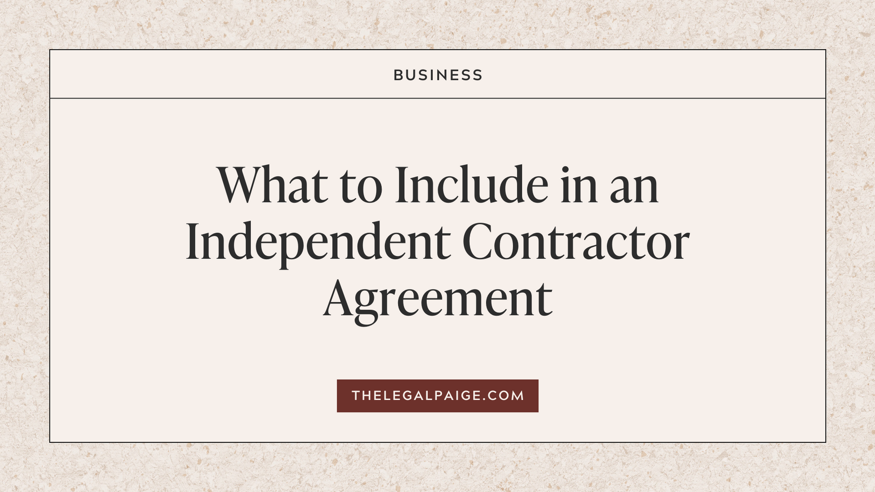 What to Include in an Independent Contractor Agreement