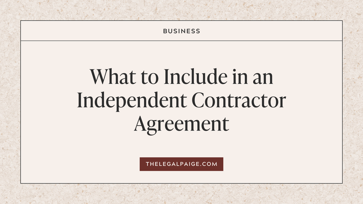 Leagl Include What to Include in an Independent Contractor Agreement — The Legal Paige