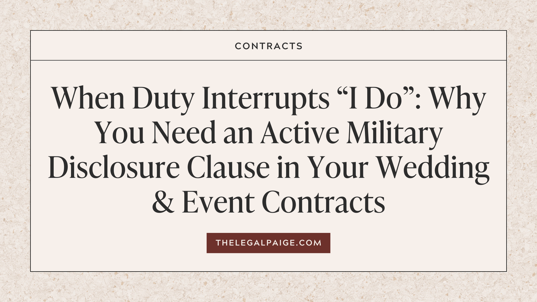 When Duty Interrupts “I Do”: Why You Need an Active Military Disclosure Clause in Your Wedding & Event Contracts