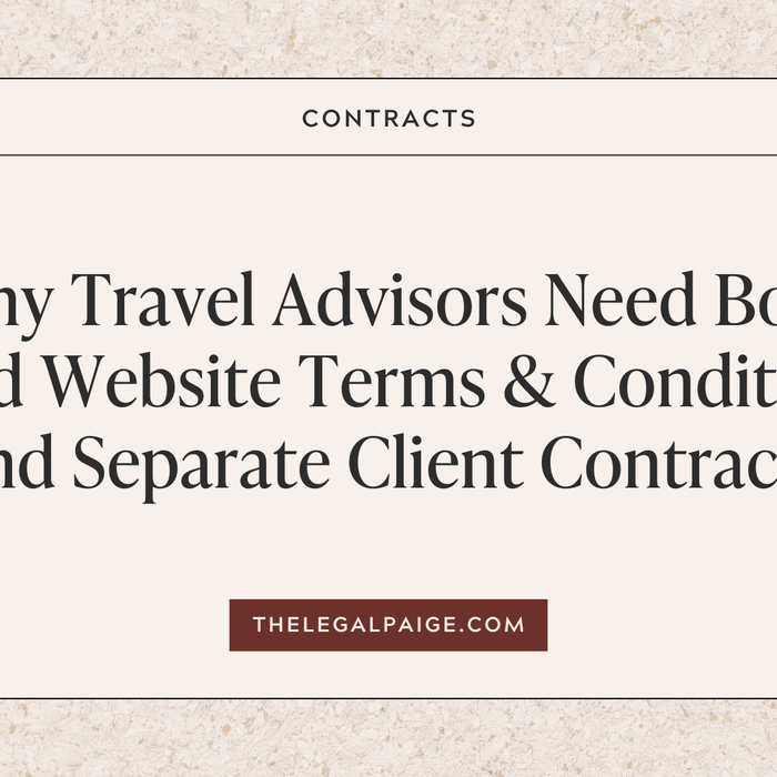 Why Travel Advisors Need Both Solid Website Terms & Conditions and Separate Client Contracts