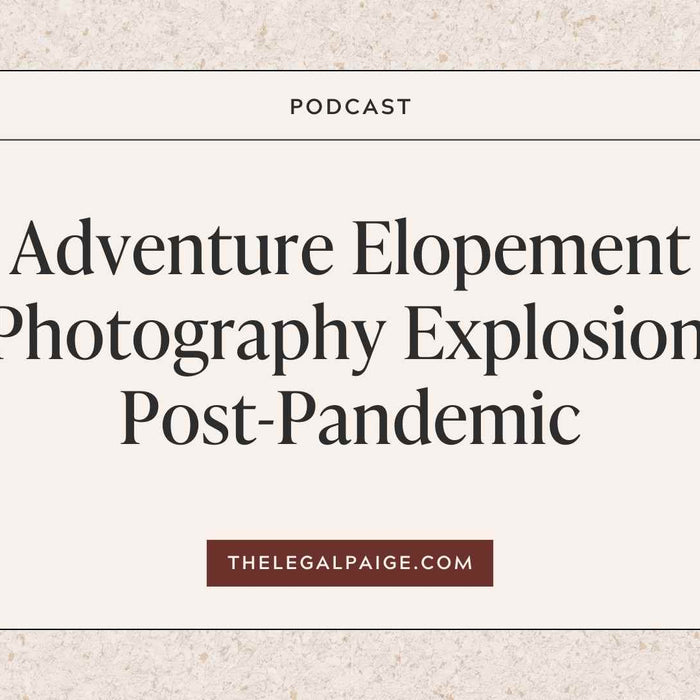 The Legal Paige - Adventure Elopement Photography Explosion Post-Pandemic