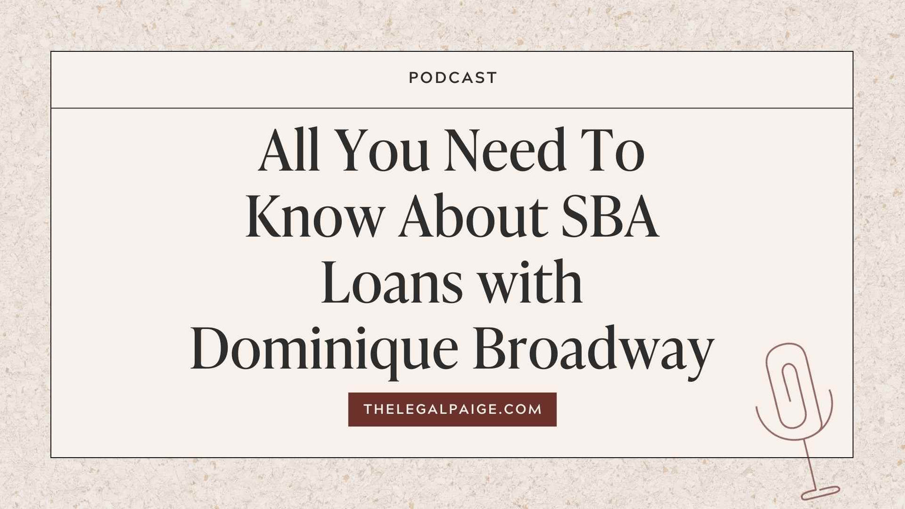 Episode 54: All You Need To Know About SBA Loans with Dominique Broadway