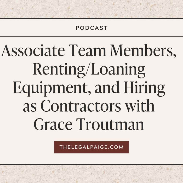The Legal Paige - Associate Team Members, Renting/Loaning Equipment, and Hiring as Contractors with Grace Troutman