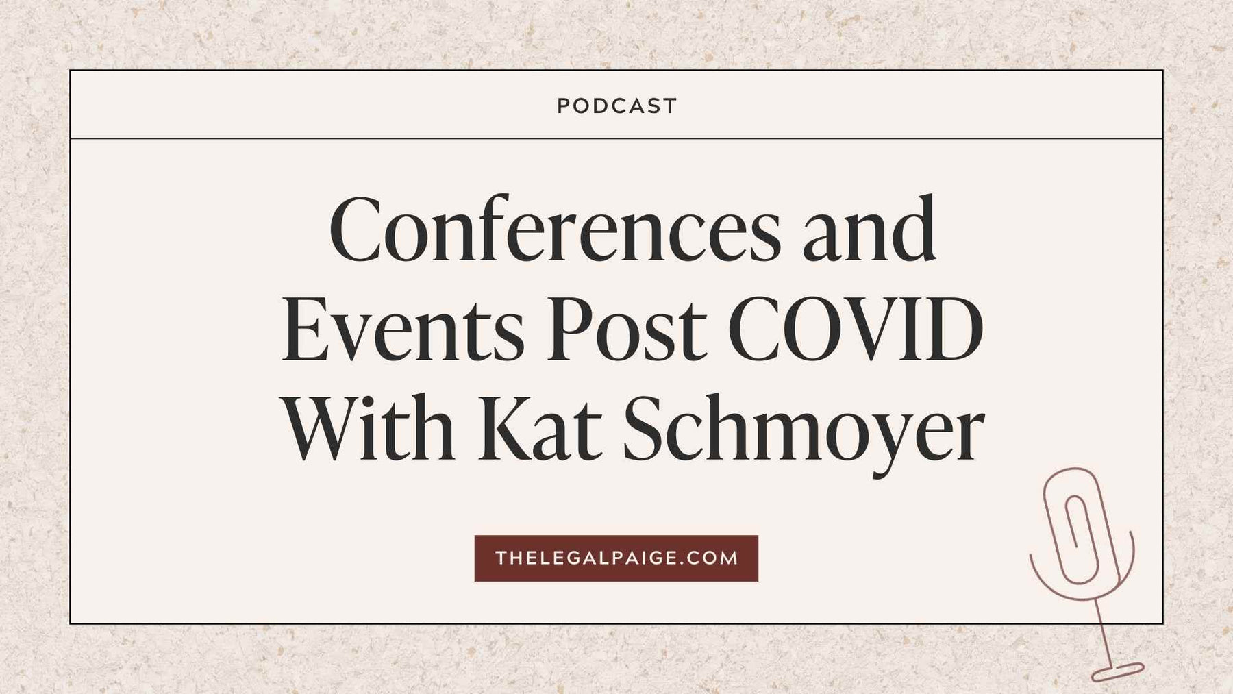Episode 79: Conferences and Events Post COVID With Kat Schmoyer
