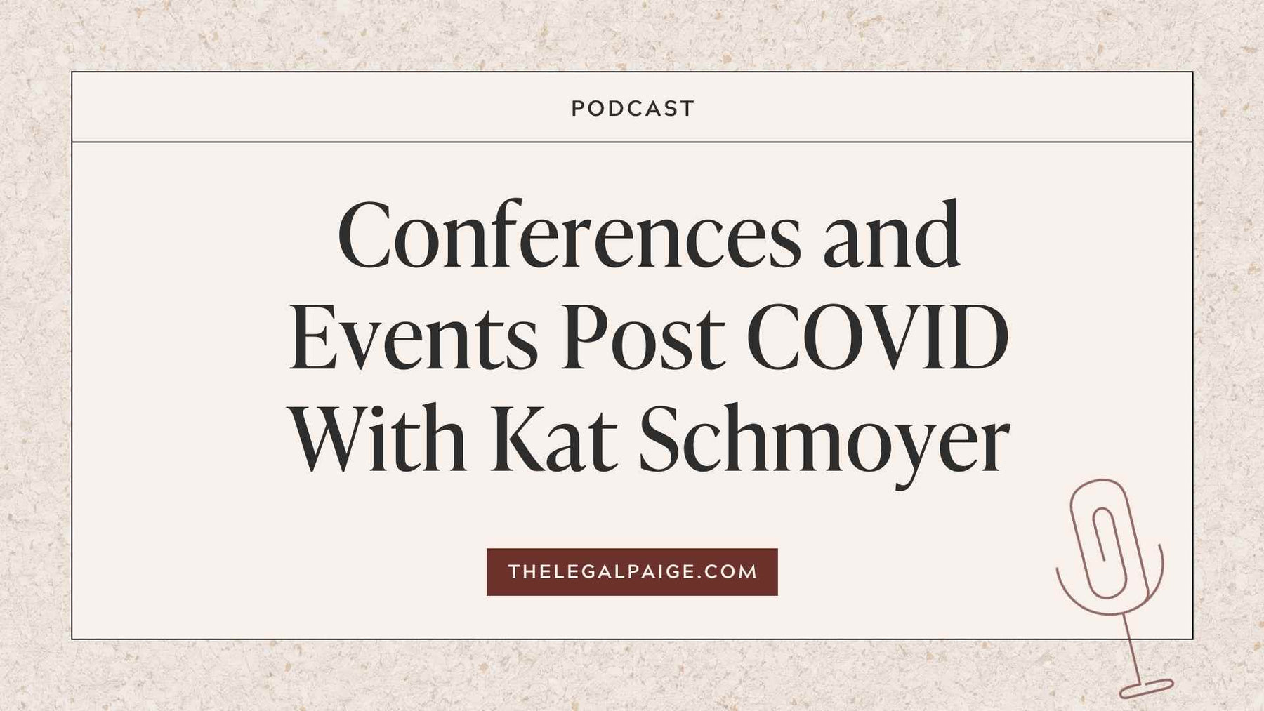 Episode 79: Conferences and Events Post COVID With Kat Schmoyer