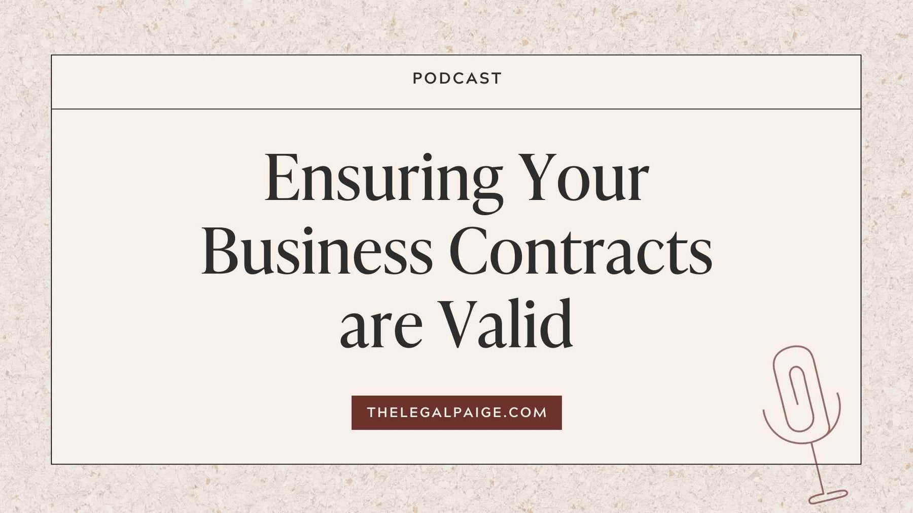 Episode 25: Ensuring Your Business Contracts are Valid