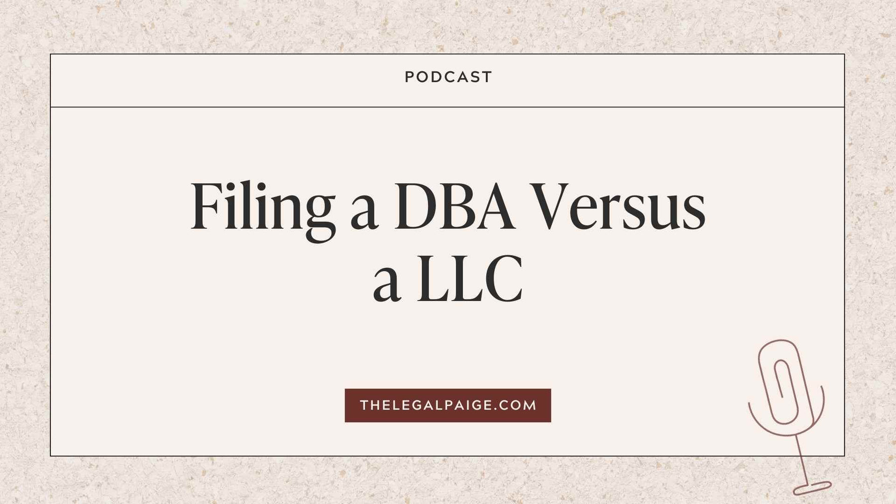 Episode 34: Filing a DBA Versus a LLC