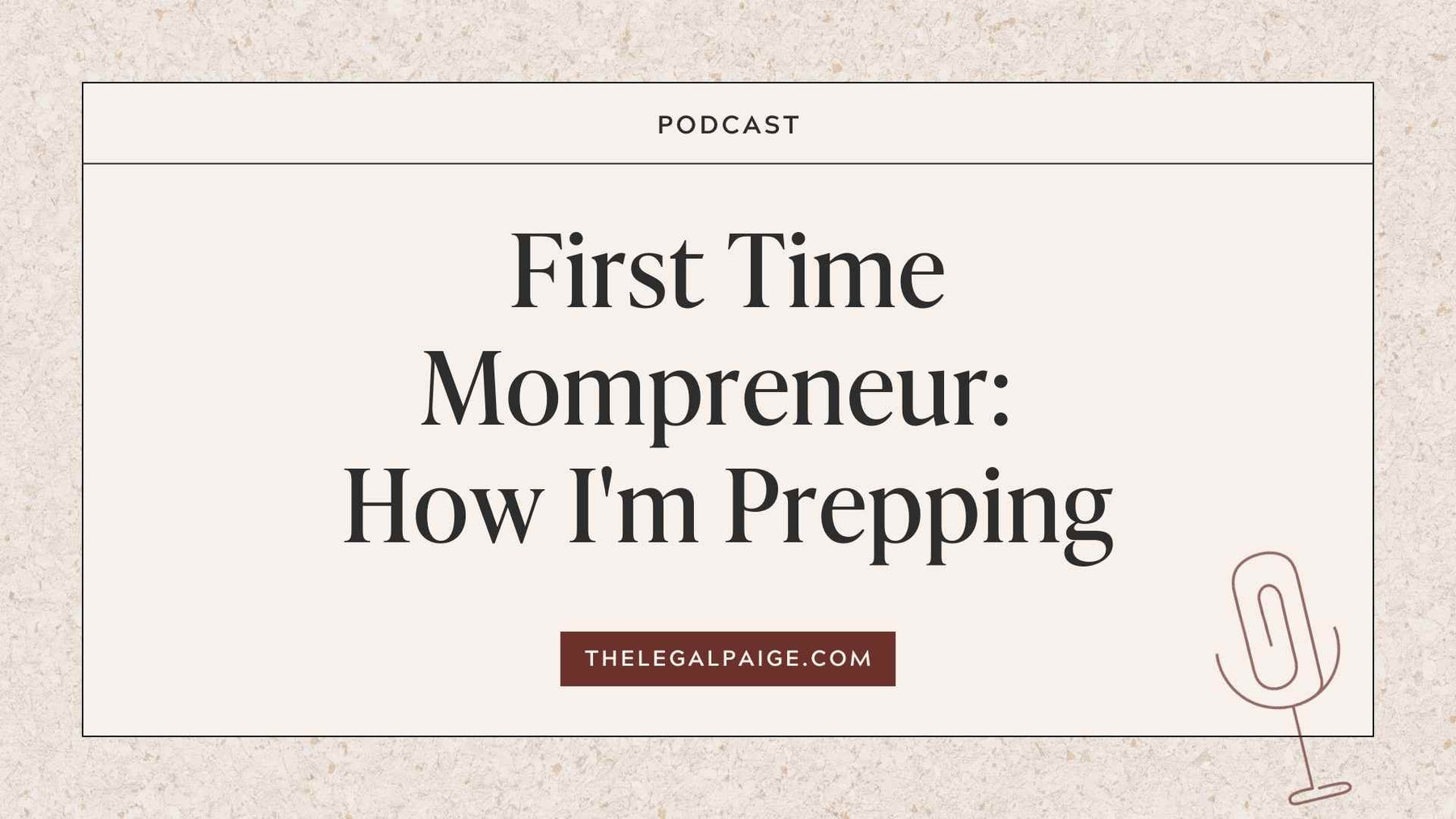 Episode 107: First Time Mompreneur: How I'm Prepping