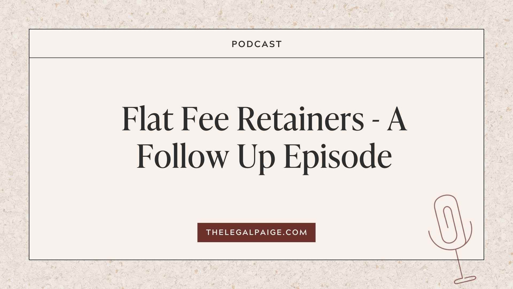 Episode 67: Flat Fee Retainers - A Follow Up Episode
