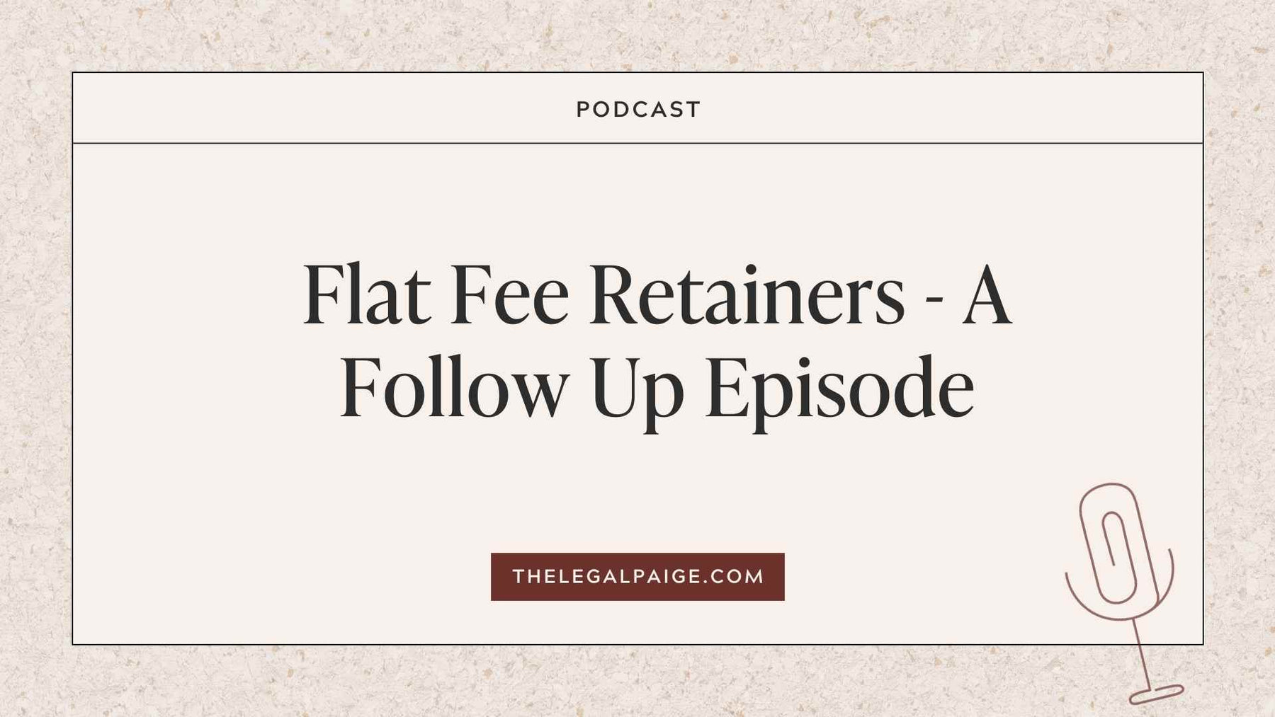 Episode 67: Flat Fee Retainers - A Follow Up Episode