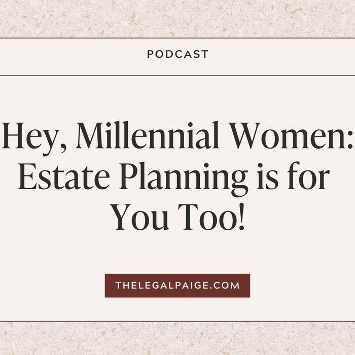 Episode 21: Hey, Millennial Women: Estate Planning is for You Too!