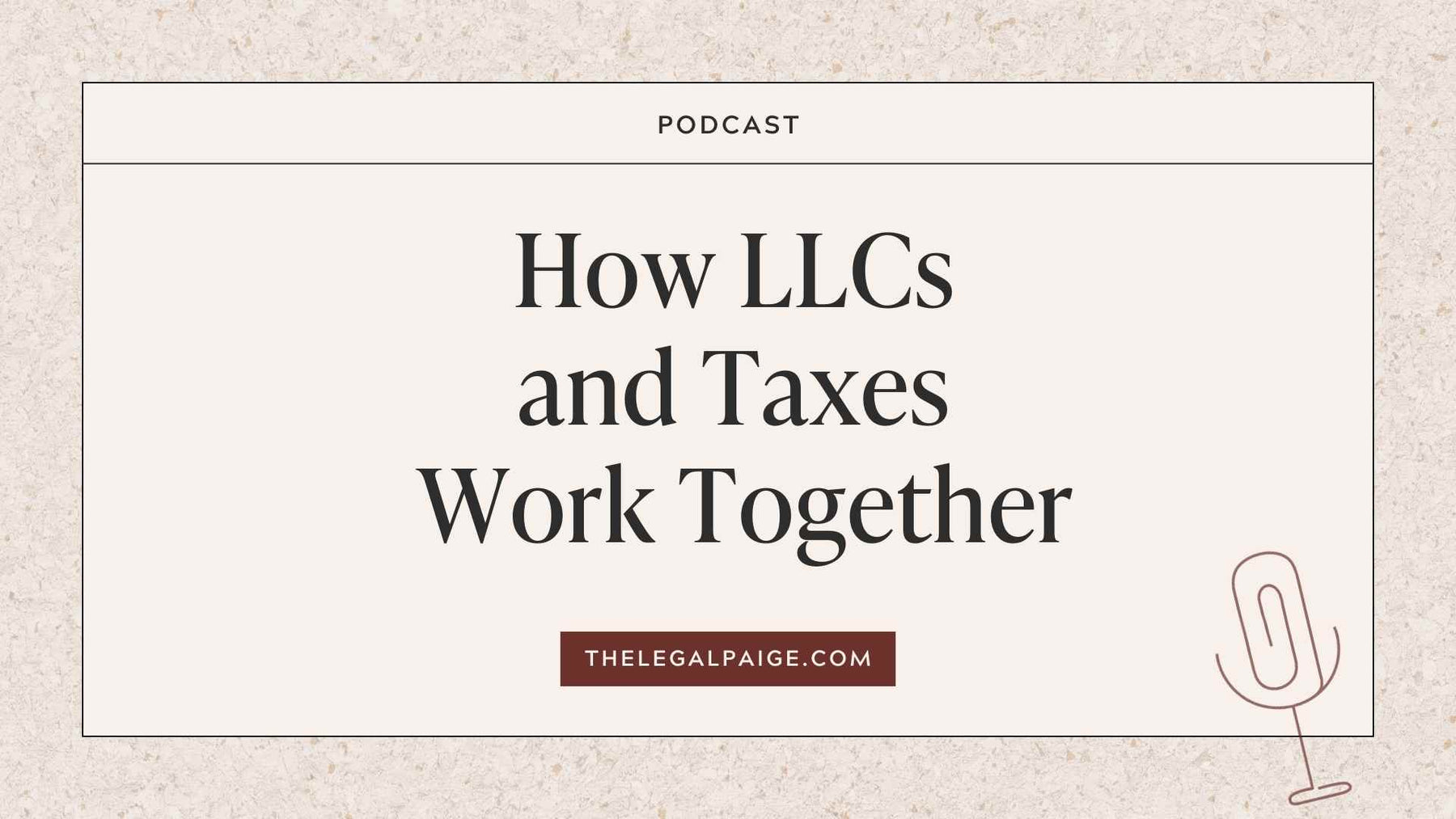 Episode 76: How LLCs and Taxes Work Together