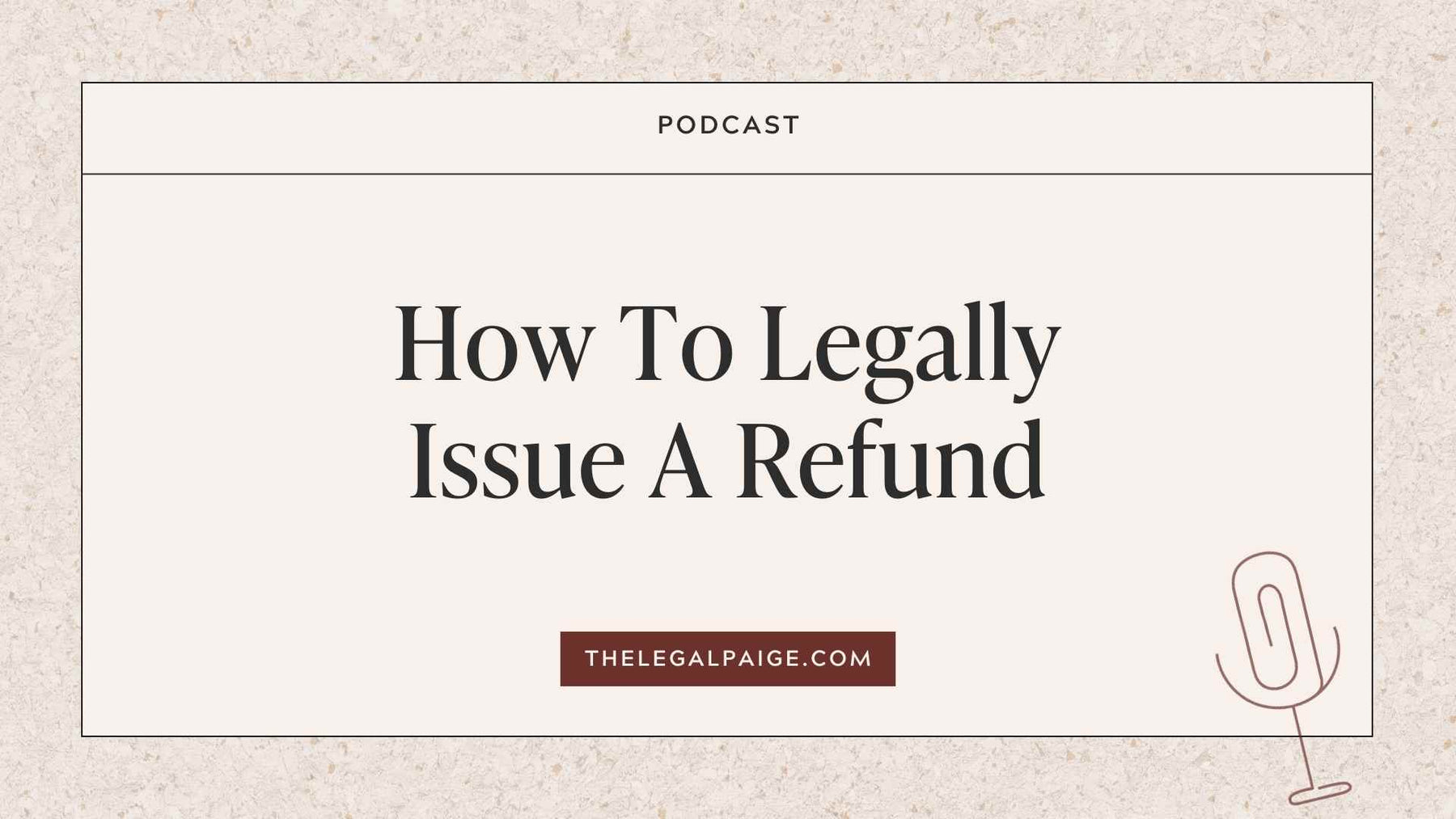 Episode 55: How To Legally Issue A Refund