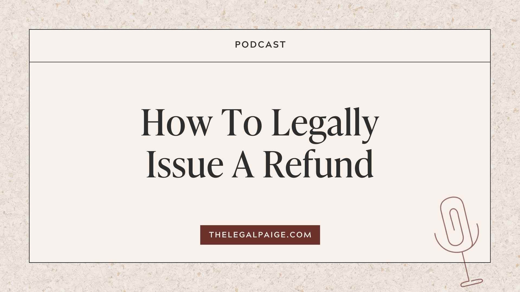Episode 55: How To Legally Issue A Refund