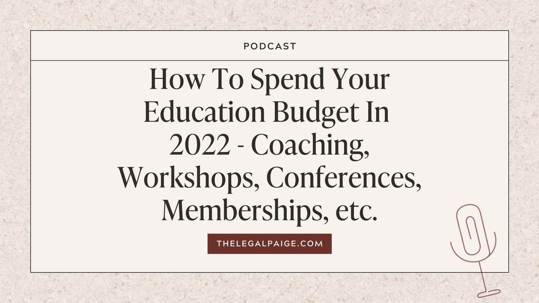 How to spend your education budget in 2022 - coaching, workshops, conferences, memberships, etc.