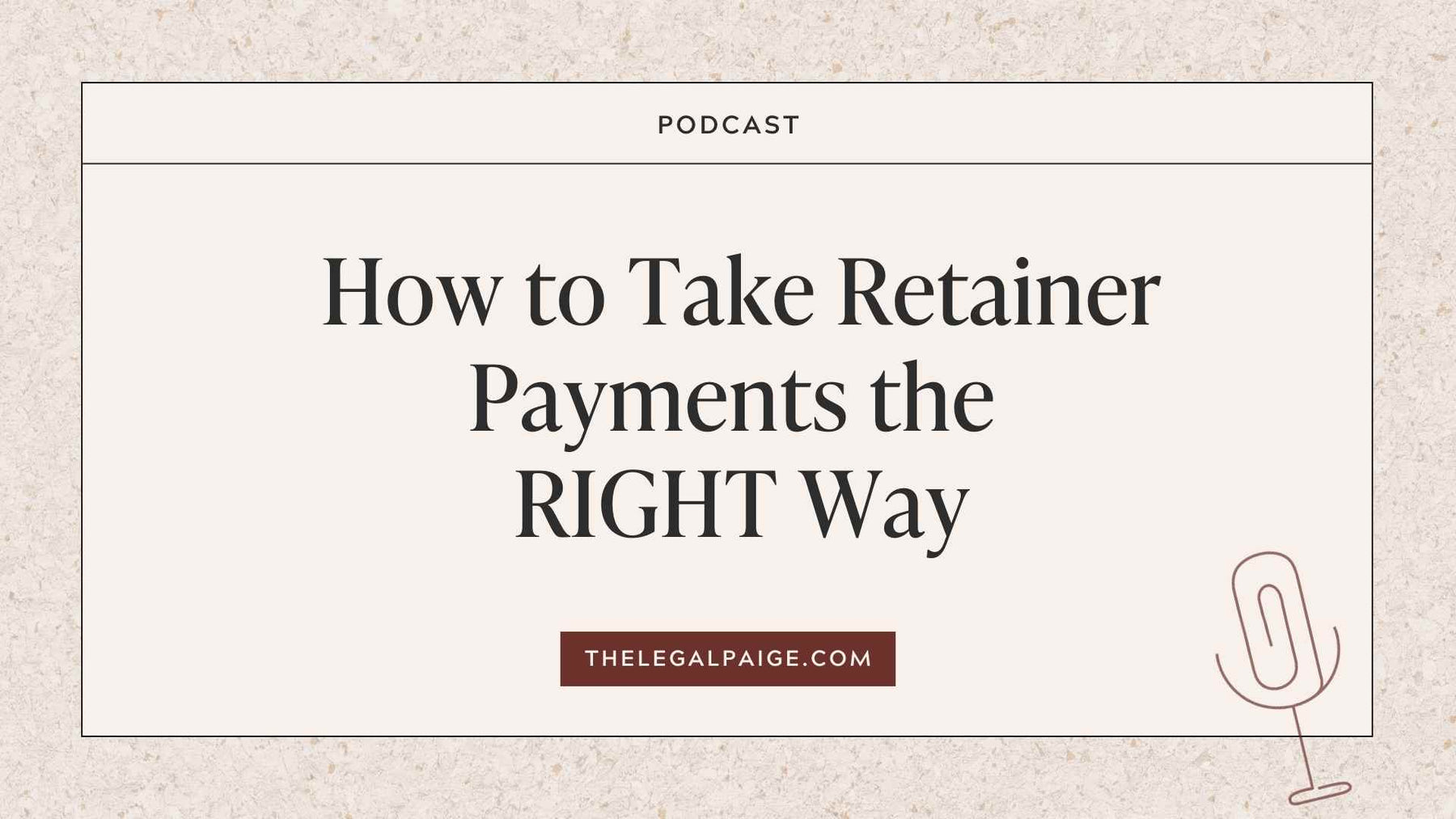 Episode 65: How to Take Retainer Payments the RIGHT Way