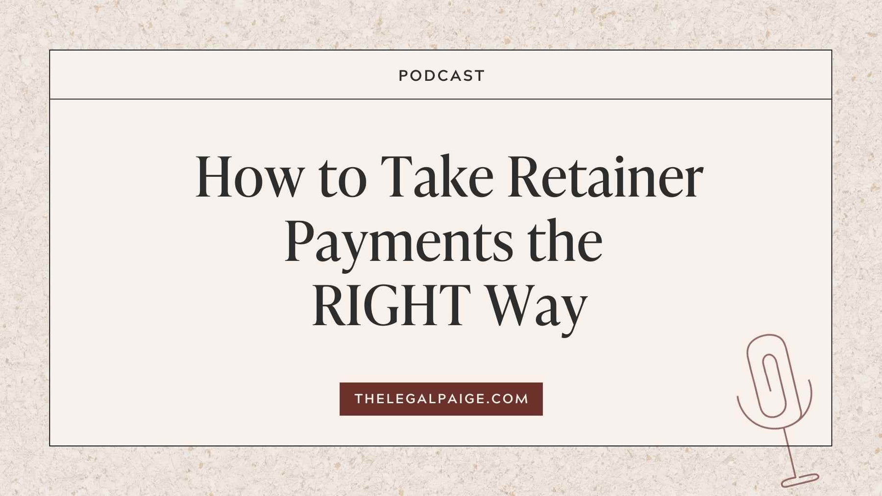 Episode 65: How to Take Retainer Payments the RIGHT Way