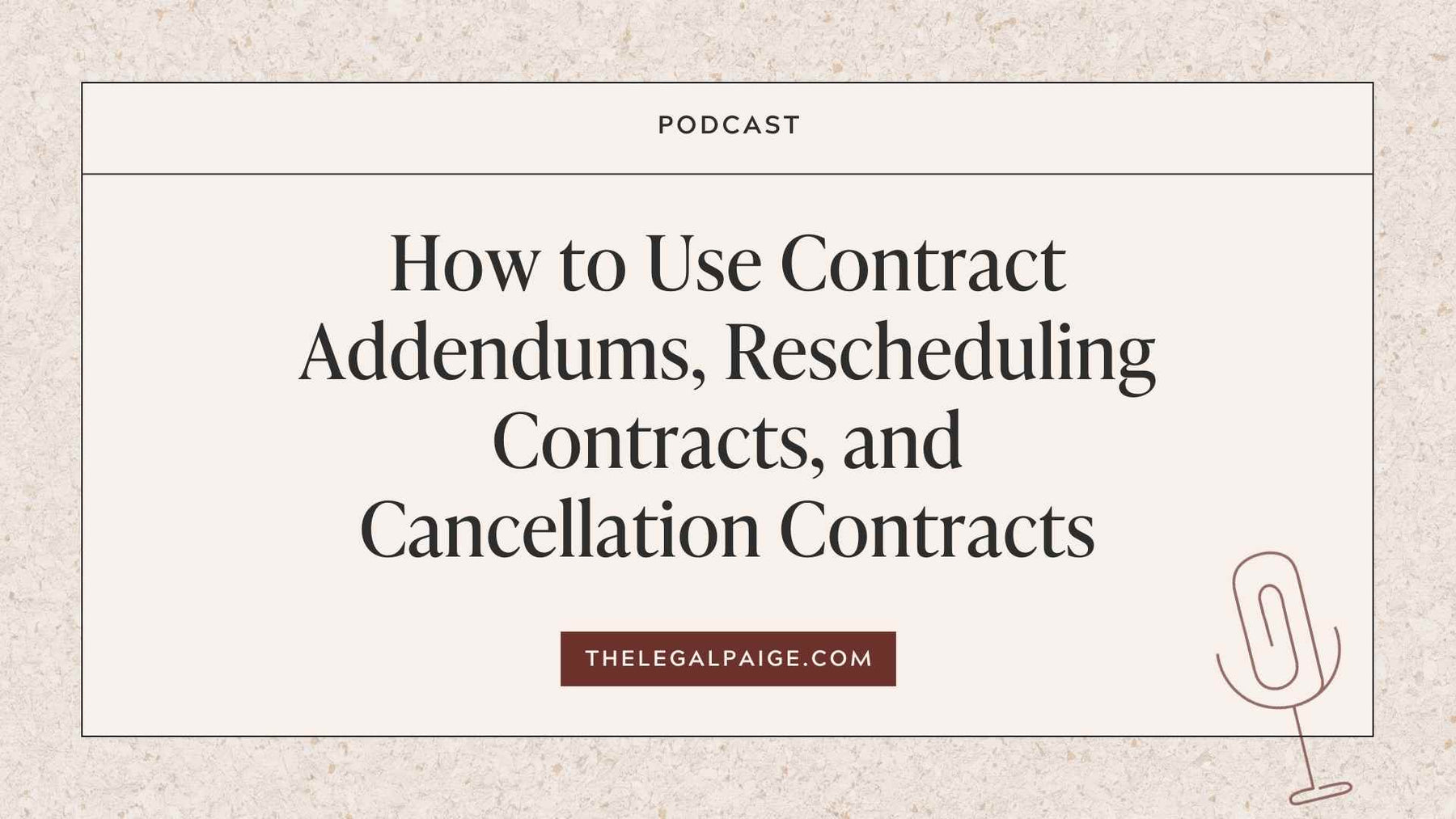 Episode 57:  How to Use Contract Addendums, Rescheduling Contracts, and Cancellation Contracts