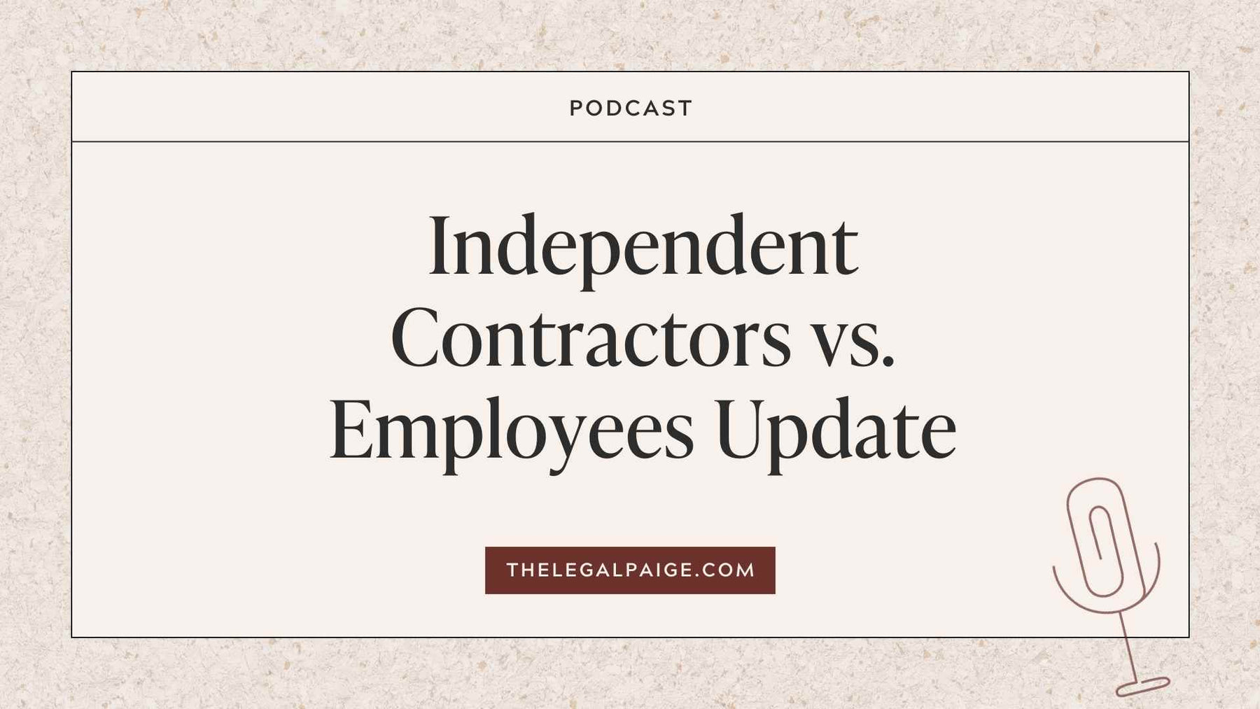 Episode 82: Independent Contractors vs Employees Update
