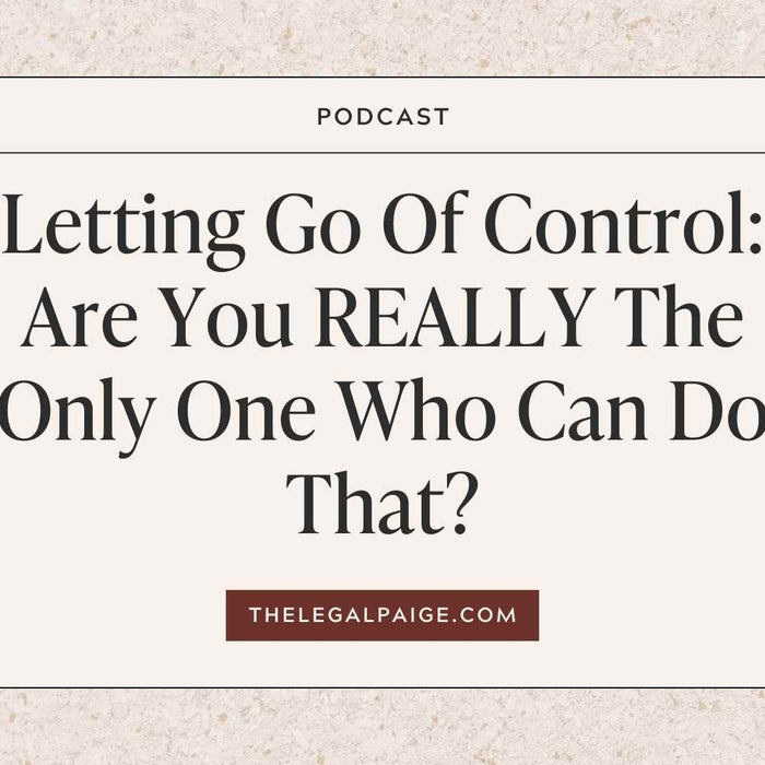Episode 92: Letting Go Of Control: Are You REALLY The Only One Who Can Do That?