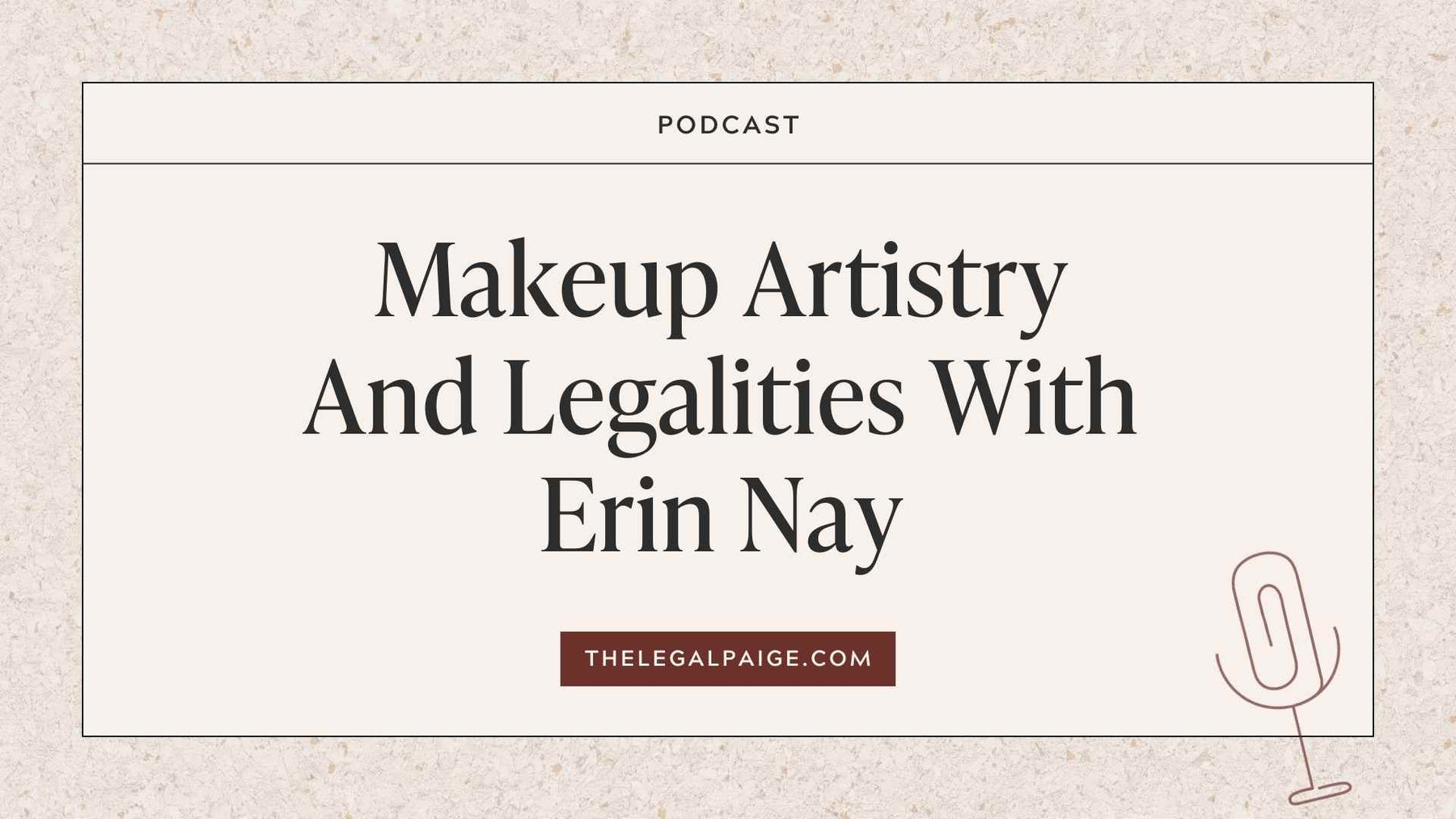 Episode 96: Makeup Artistry And Legalities With Erin Nay