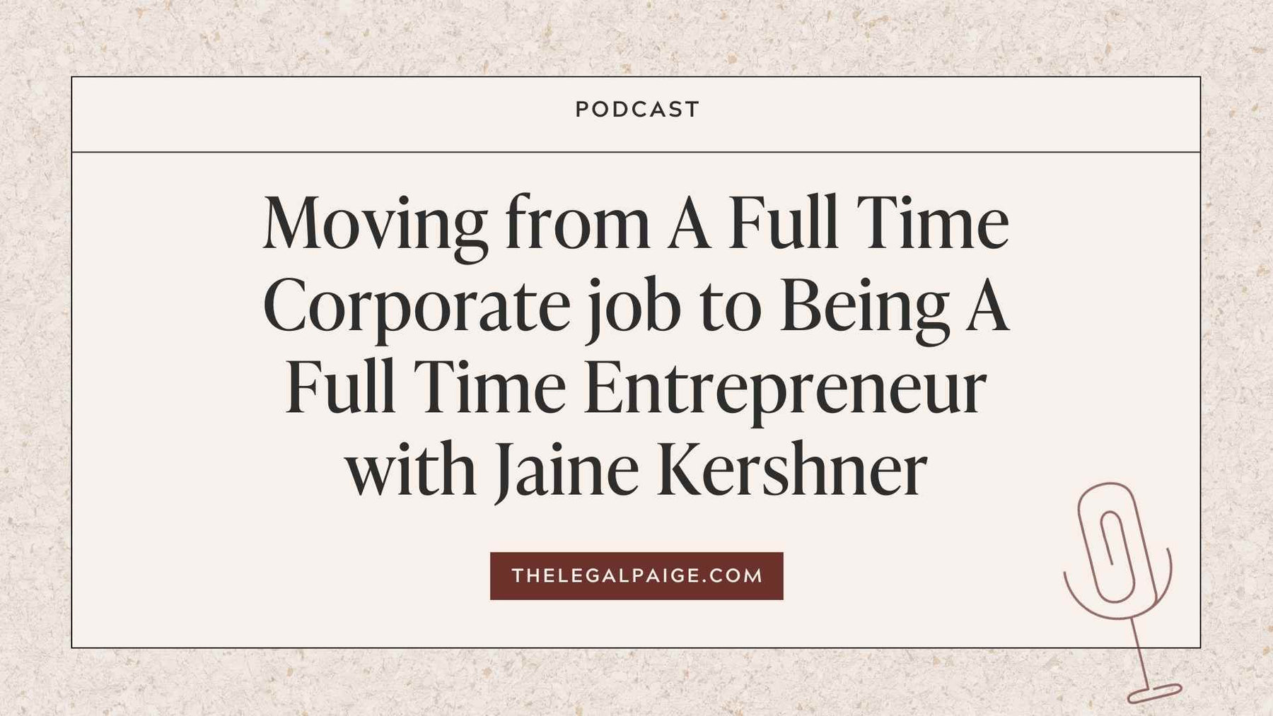 Episode 46: Moving from A Full Time Corporate job to Being A Full Time Entrepreneur with Jaine Kershner