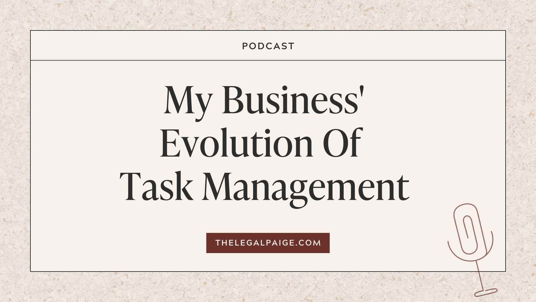 Episode 97: My Business' Evolution Of Task Management