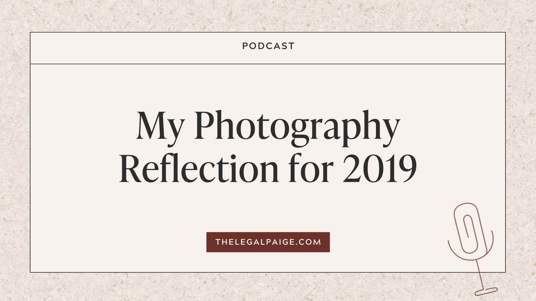Episode 22: My Photography Reflection for 2019