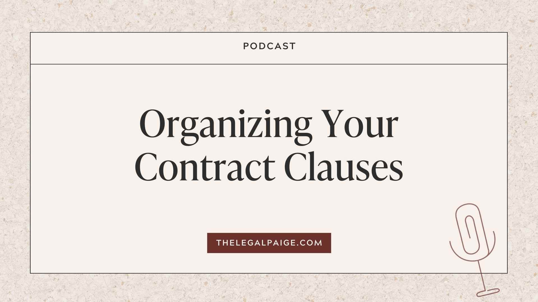 Episode 35: Organizing Your Contract Clauses
