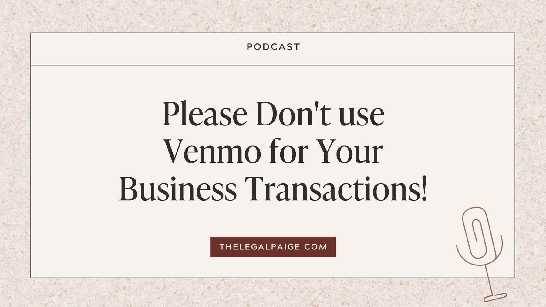 Episode 48: Please Don't use Venmo for Your Business Transactions!