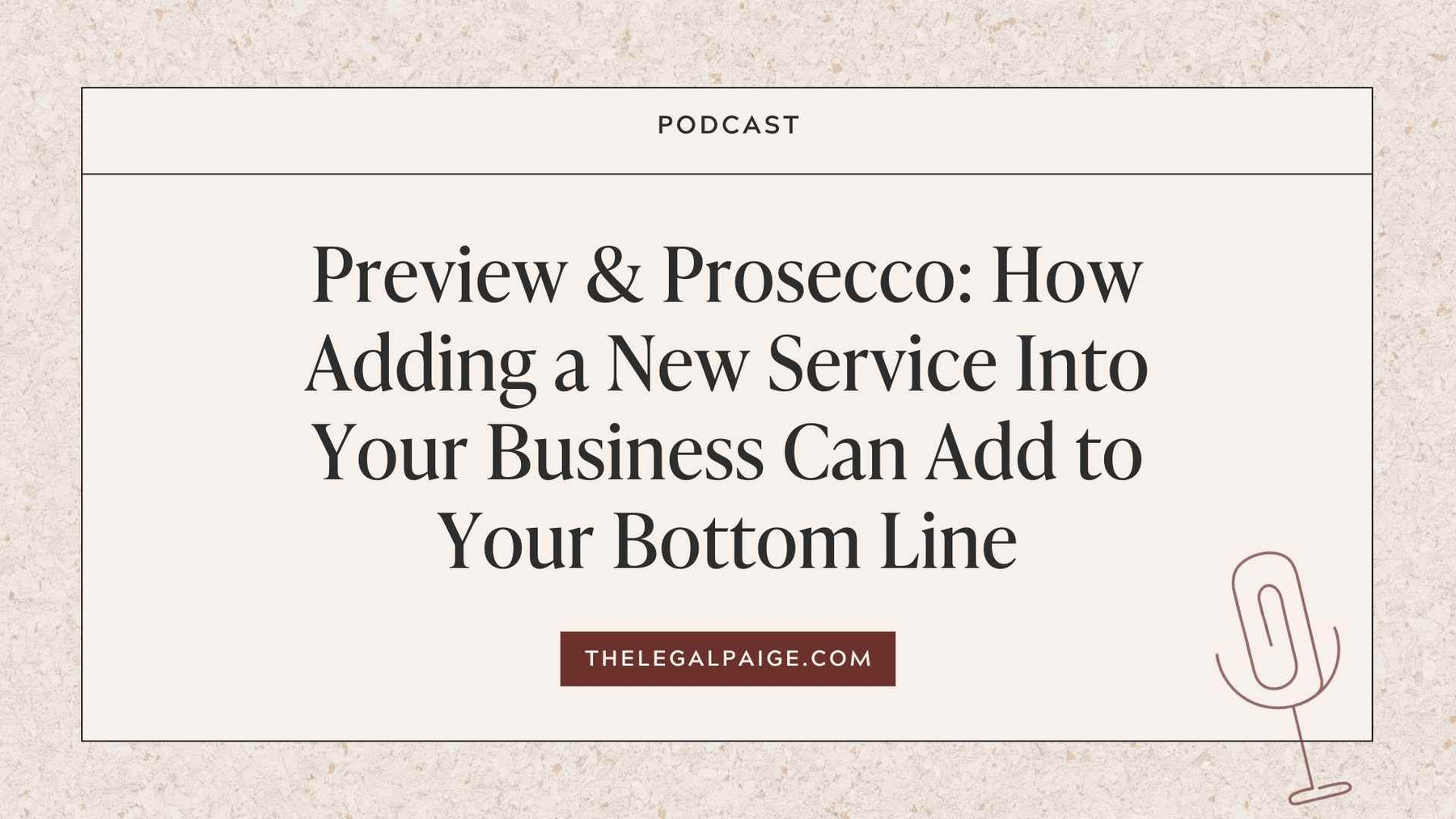 Episode 29: Preview & Prosecco: How Adding a New Service Into Your Business Can Add to Your Bottom Line