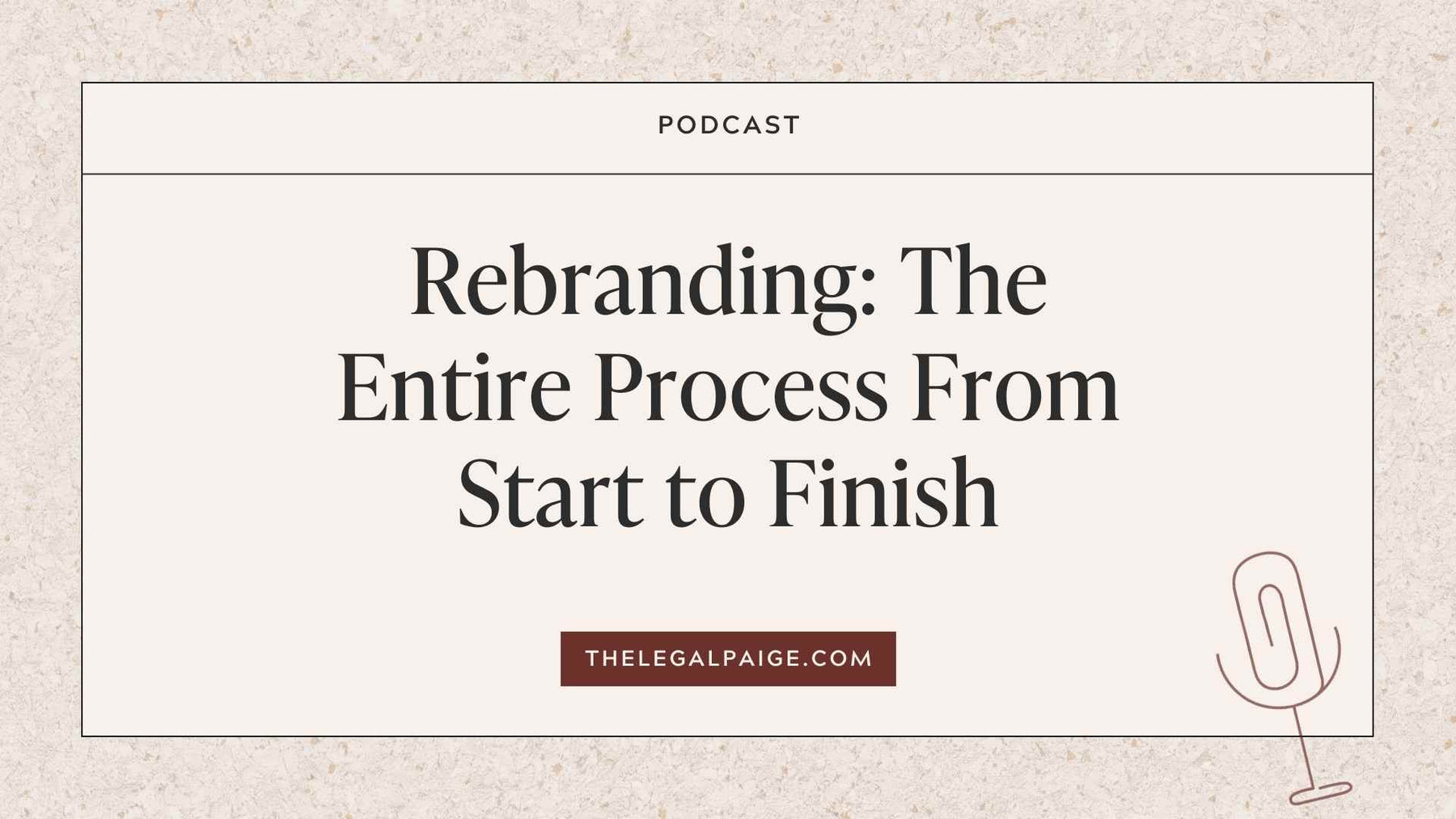 Episode 61: Rebranding: The Entire Process From Start to Finish