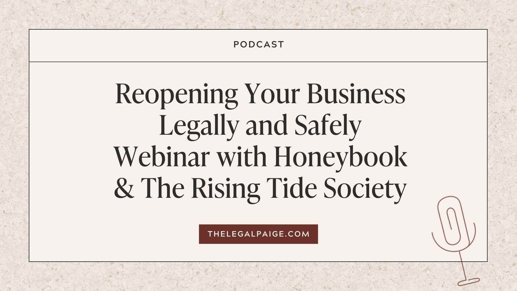 Episode 60: Reopening Your Business Legally and Safely Webinar with Honeybook & The Rising Tide Society