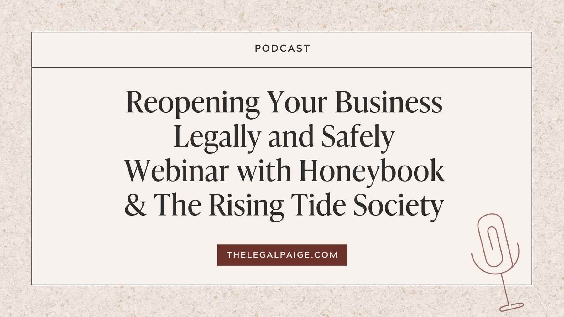 Episode 60: Reopening Your Business Legally and Safely Webinar with Honeybook & The Rising Tide Society