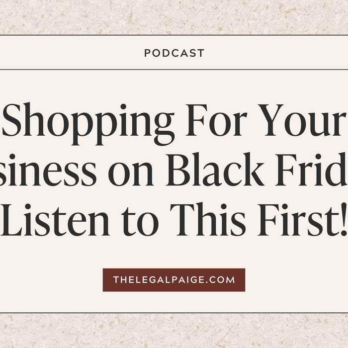 The Legal Paige Podcast - Episode 147 - Shopping For Your Business on Black Friday? Listen To This First!