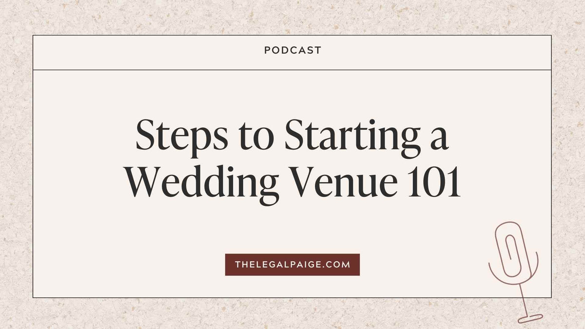 Episode 31 Steps to Starting a Wedding Venue 101 — The Legal Paige