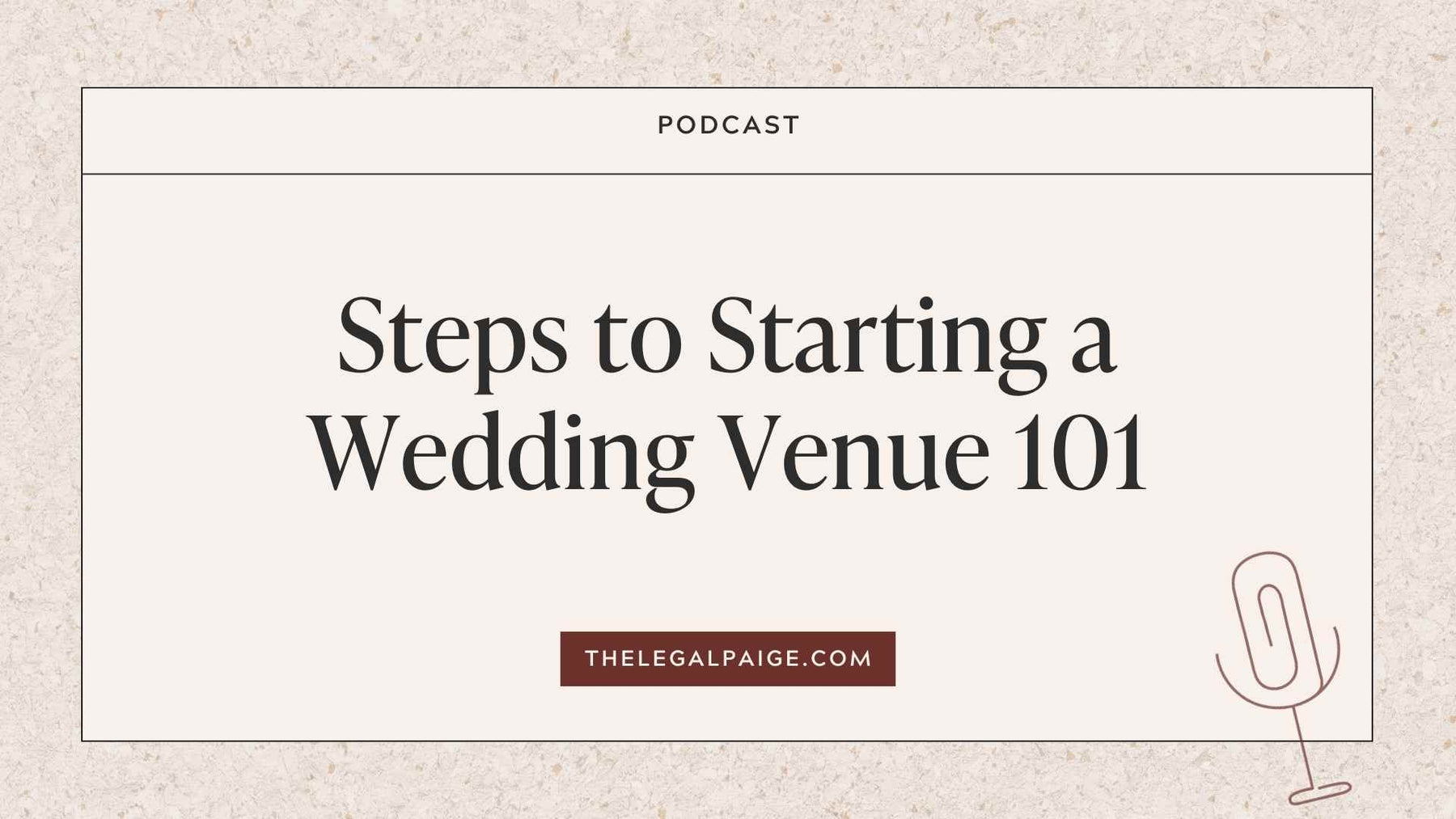 Episode 31: Steps to Starting a Wedding Venue 101