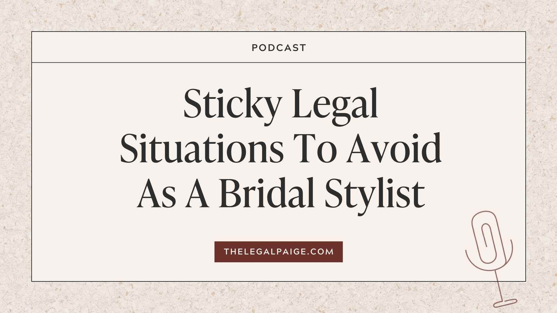 Episode 89: Sticky Legal Situations To Avoid As A Bridal Stylist