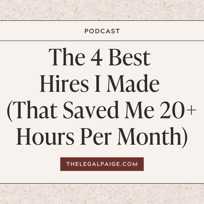 The Legal Paige Podcast - Episode 142 - The 4 Best Hires I Made (That Saved Me 20+ Hours Per Month)