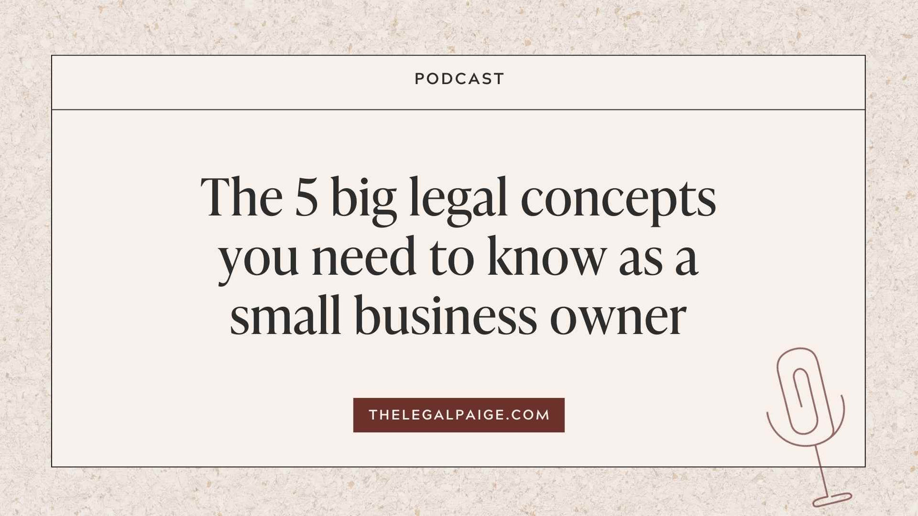 The 5 big legal concepts you need to know as a small business owner